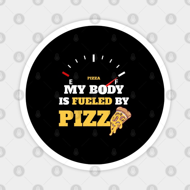 Funny Sarcastic Saying Quotes - My Body Is Fueled by Pizza Humor Gift Magnet by Pezzolano